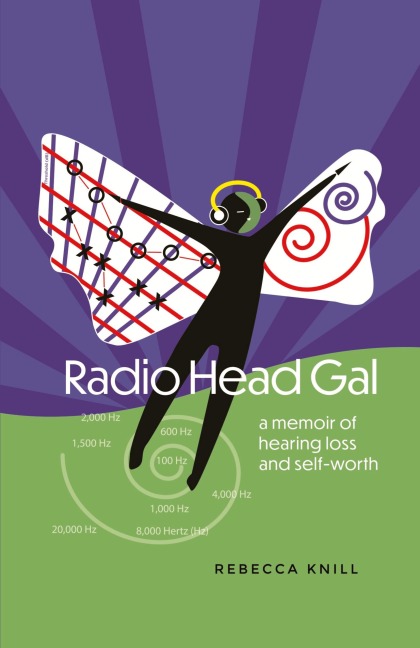 Radio Head Gal: a memoir of hearing loss  and self-worth