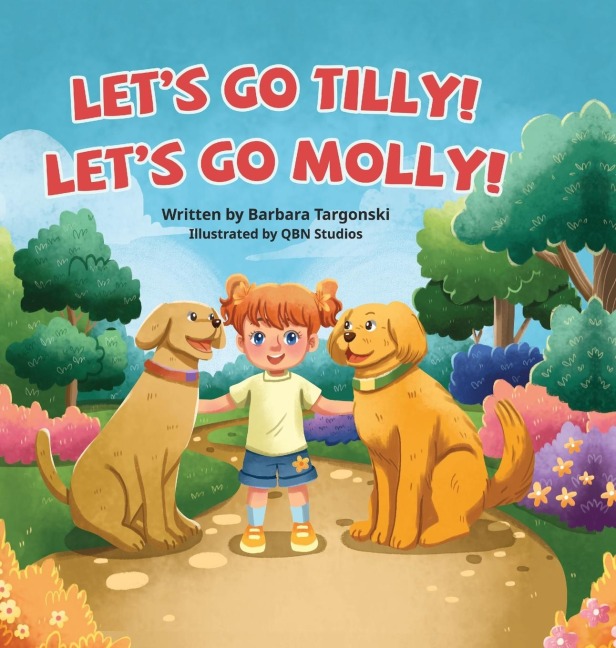 Lets Go Tilly! Lets Go Molly!: The Adventures with Tilly and Molly