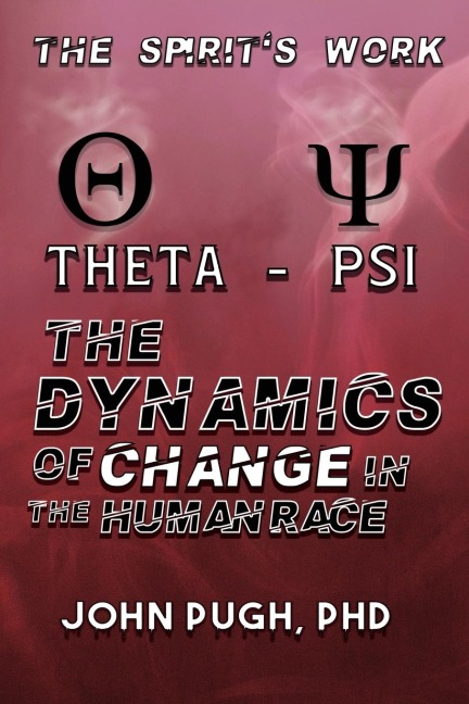The Dynamics of Change in the Human Race: The Spirits Work v2