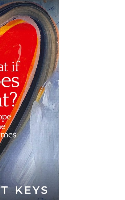 What If It All Goes Right?: Practicing Hope in the Hardest Times