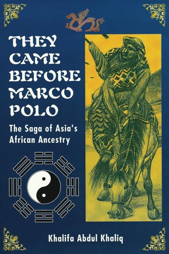 They Came Before Marco Polo The Saga of Asia's African Ancestry