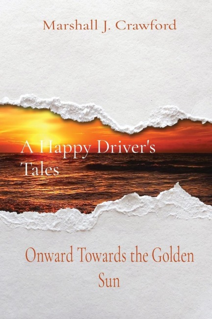 A Happy Driver's Tales: Onward Towards the Golden Sun