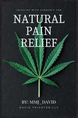 Infusing with Cannabis for Natural Pain Relief | By MMJ_David: MMJ_DAVID