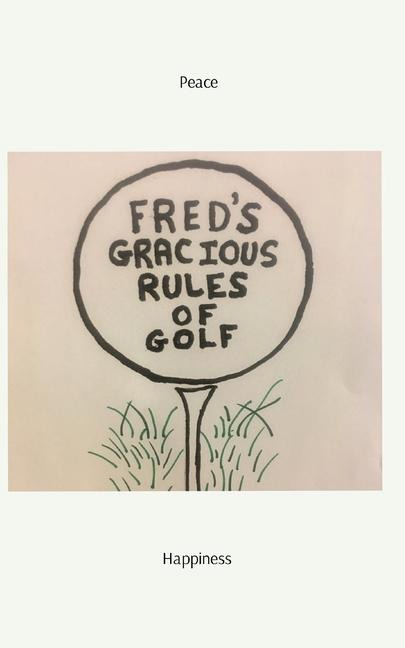 Fred's Gracious Rules of Golf
