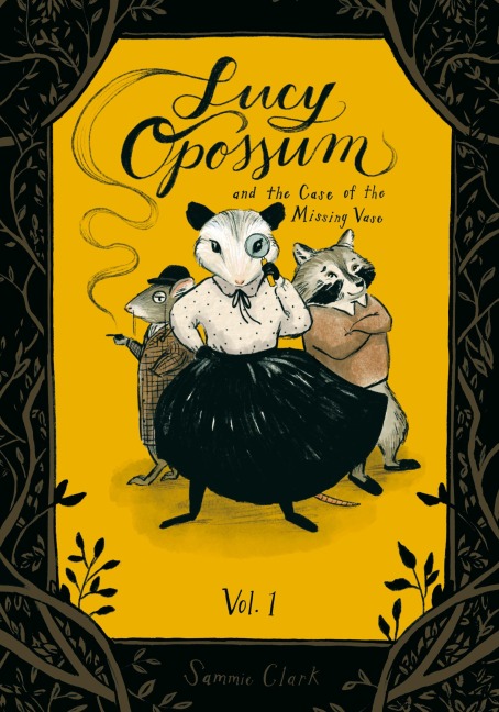 Lucy Opossum and the Case of the Missing Vase: Vol. 1