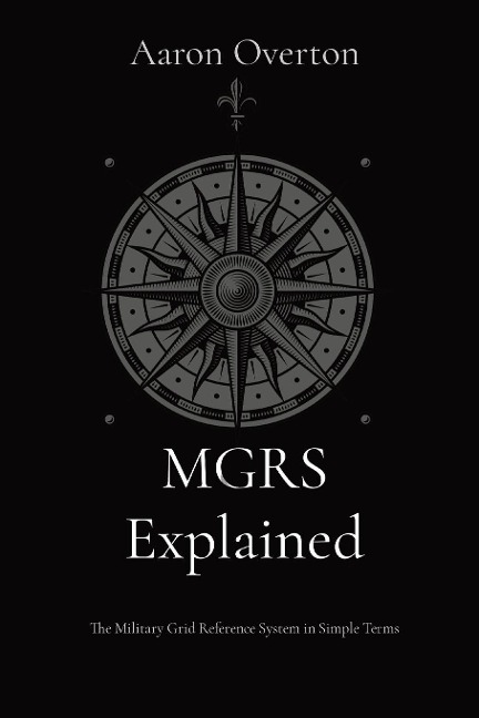 MGRS Explained: The Military Grid Reference System in Simple Terms