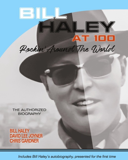 Bill Haley at 100: Rockin Around the World- The Authorized Biography