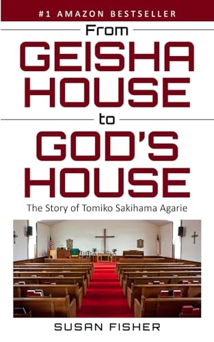 From Geisha House to God's House The Story of Tomiko Sakihama Agarie