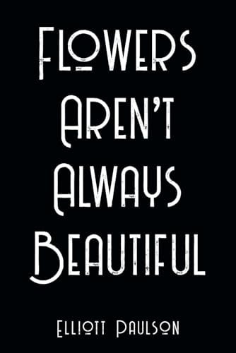 Flowers Aren't Always Beautiful