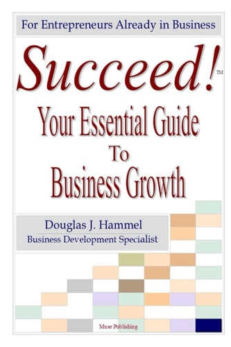 Succeed! Your Essential Guide to Business Growth