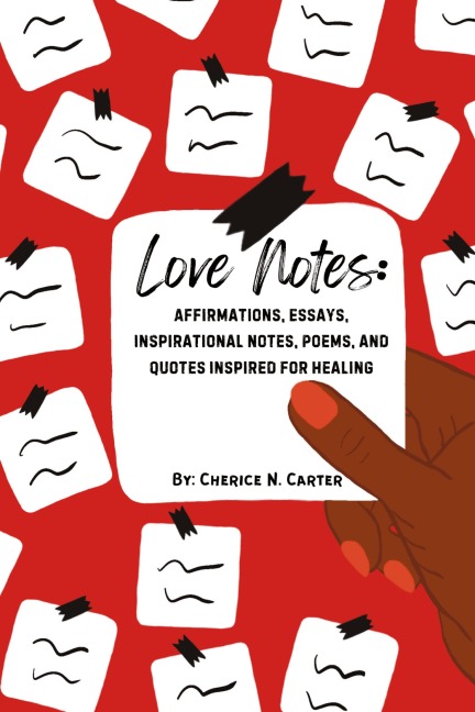 Love Notes: Affirmations, Essays, Inspirational Notes, Poems, and Quotes Inspired for Healing