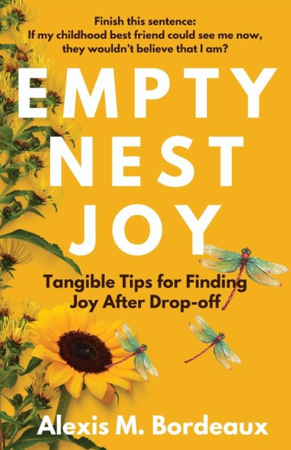 EMPTY NEST JOY: Tangible Tips for Finding Joy After Drop-off