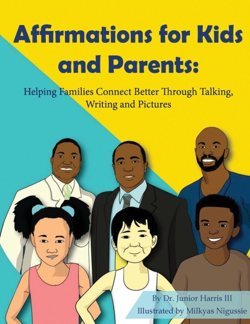Affirmations for Kids and Parents: : Helping Families Connect Better Through Talking, Writing and Pictures