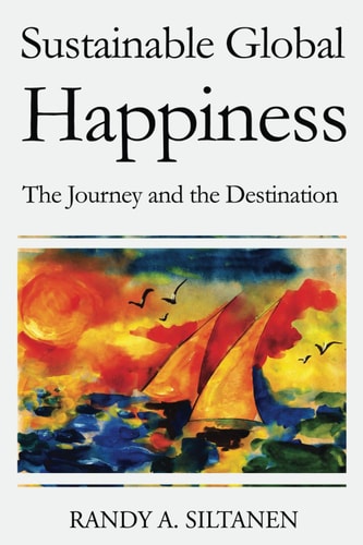 Sustainable Global Happiness: The Journey and the Destination