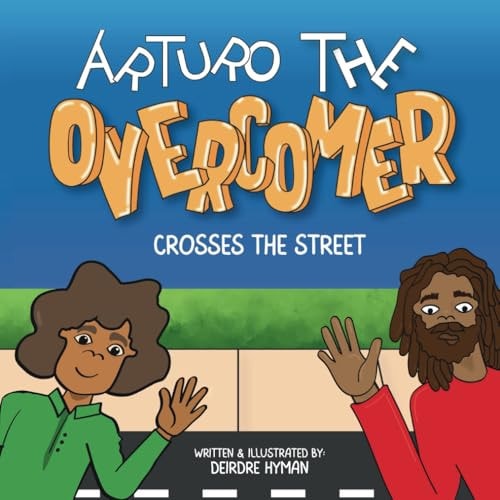 Arturo the Overcomer Crosses the Street