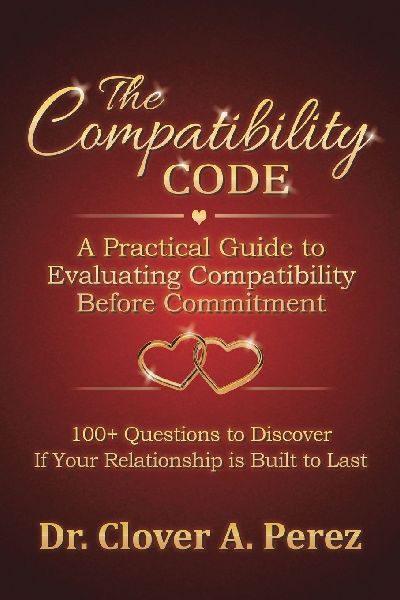 The Compatibility Code: A Practical Guide to Evaluating Compatibility Before Commitment