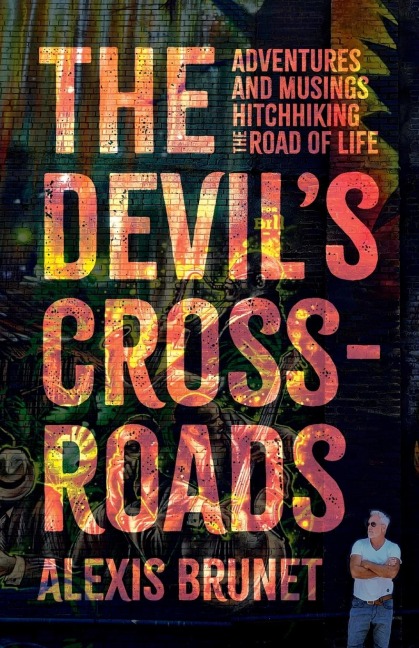 The Devils Crossroads: Adventures and Musings Hitchhiking the Road of Life