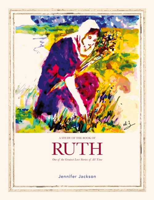 A Study of the Book of Ruth: One of the Greatest Love Stories of All Time