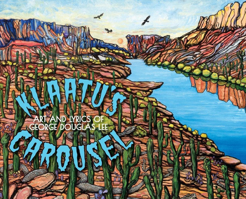 Klaatus Carousel: The Art and Lyrics of George Douglas Lee