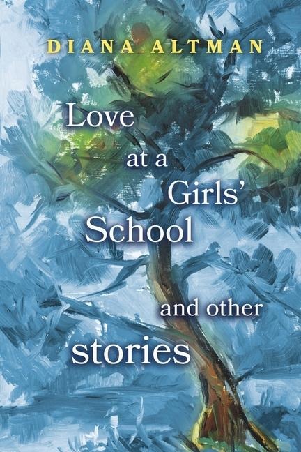 Love at a Girls School: And Other Stories