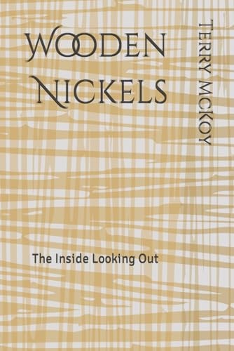 Wooden Nickels The Inside Looking Out