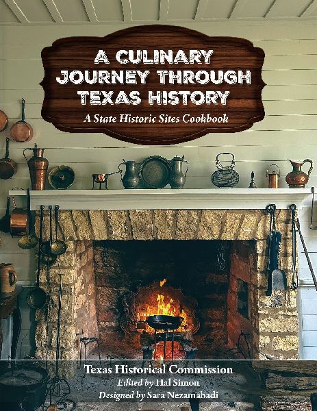 A Culinary Journey Through Texas History: A State Historic Sites Cookbook