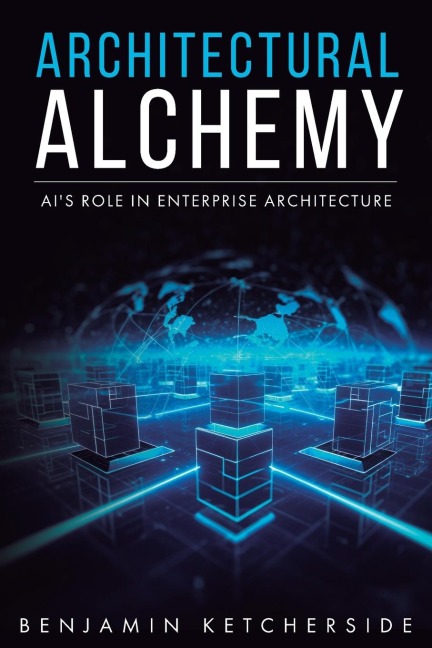 Architectural Alchemy: AIs Role in Enterprise Architecture