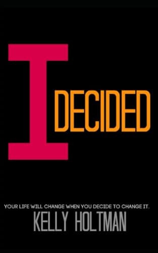 I Decided Your Life Will Change When You Decide To Change It