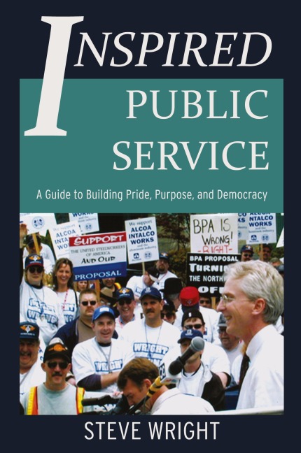 Inspired Public Service: A Guide to Building Pride, Purpose, and Democracy