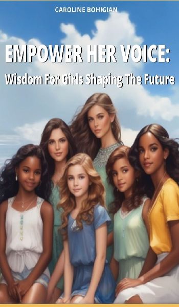Empower Her Voice: Wisdom For Girls Shaping The Future