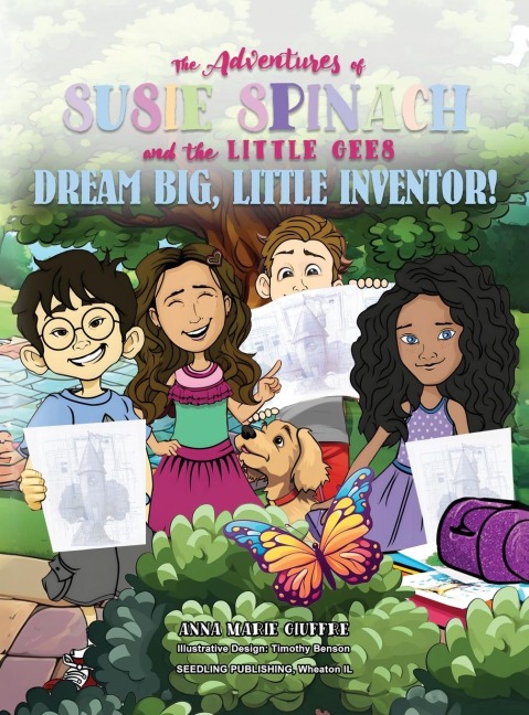 The Adventures of Susie Spinach and the Little Gees: Dream Big Little Inventor