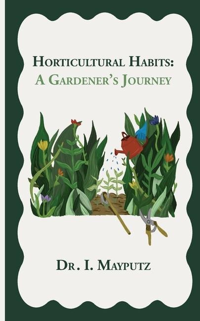 Horticultural Habits: A Gardener's Journey