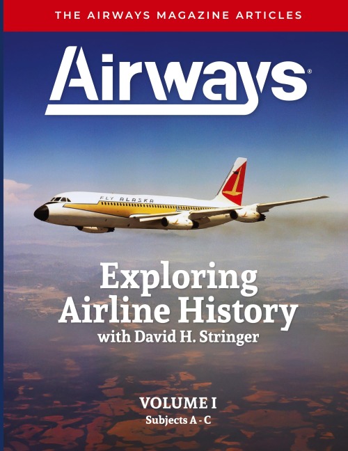 Exploring Airline History with David H. Stringer, Volume One: The Airways Magazine Articles