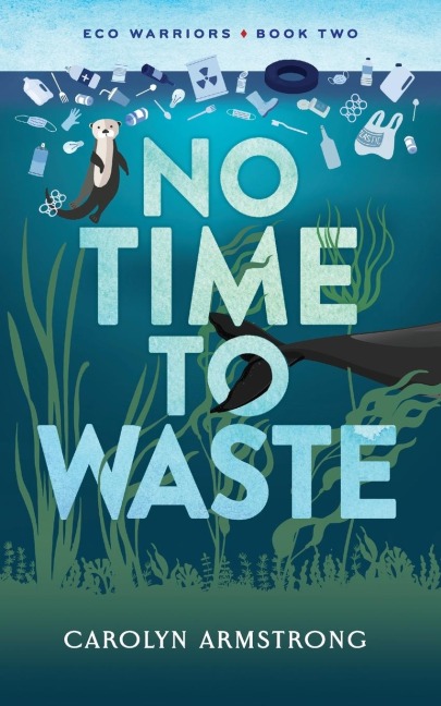 No Time To Waste: Eco Warriors book 2