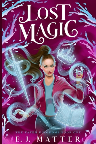 Lost Magic The Fated Kingdoms, Book 1