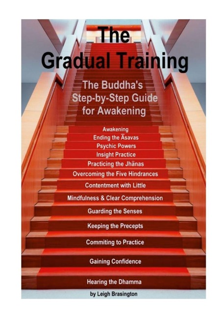The Gradual Training: The Buddhas Step-by-Step Guide for Awakening