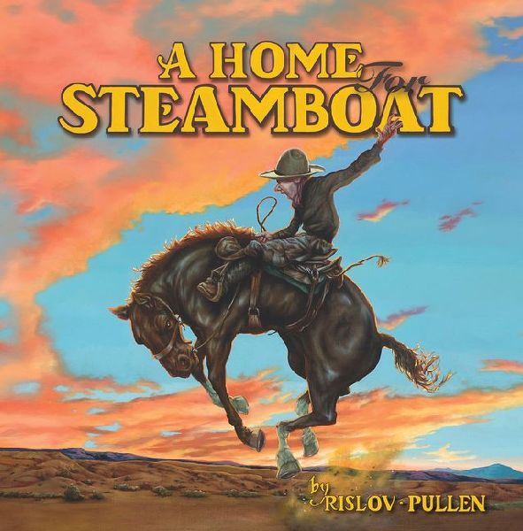A Home for Steamboat: The Story of a Famous Rodeo Horse