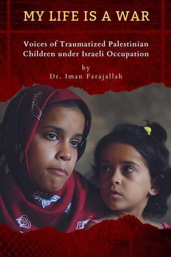My Life Is a War Voices of Traumatized Palestinian Children Under Israeli Occupation