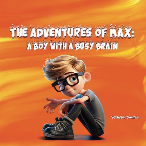The Adventures of Max A Boy with A Busy Brain