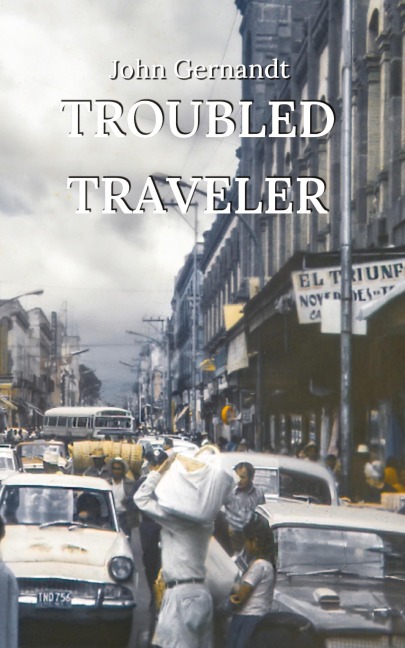 Troubled Traveler: A Young Mans Odyssey Through Mexico, a Memoir
