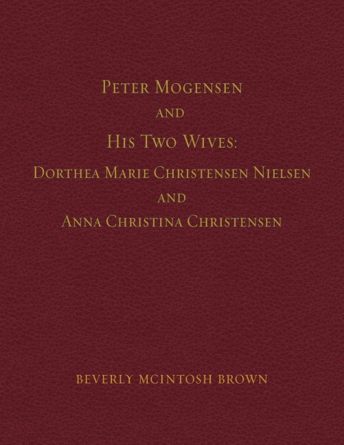Peter Mogensen and His Two Wives: Dorthea Marie Christensen Nielsen and Anna Christina Christensen