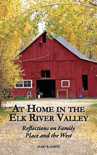At Home in the Elk River Valley: Reflections on Family, Place, and the West