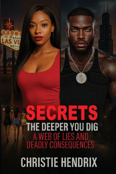 Secrets: The Deeper You Dig A Web of Lies And Deadly Consequences