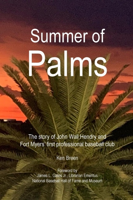 Summer of Palms: The story of John Wall Hendry and Fort Myers first professional baseball club