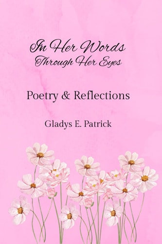 In Her Words Through Her Eyes Poetry and Reflections