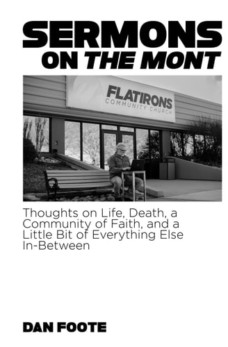 Sermons on The Mont Thoughts on Life, Death, Faith, and a Little Bit of Everything In-Between