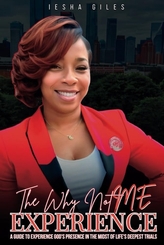 The Why Not Me Experience A Guide to Experience God's Presence in the Midst of Life's Deepest Trials