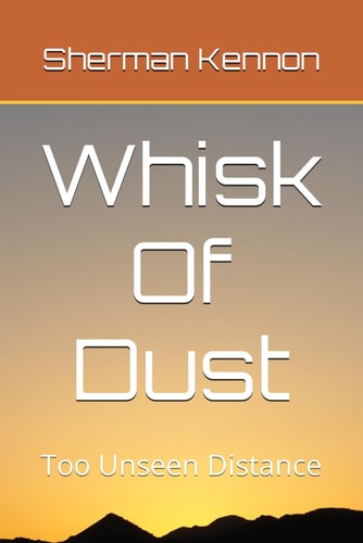 Whisk Of Dust Too Unseen Distance