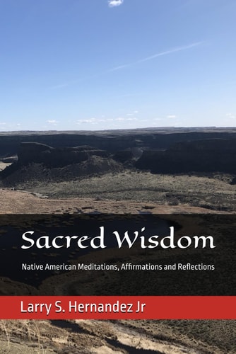 Sacred Wisdom Native American DAILY MEDITATIONS, AFFIRMATIONS, AND REFLECTIONS