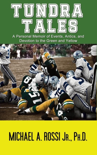 Tundra Tales: A Personal Memoir of Events, Antics, and Devotion to the Green and Yellow